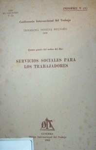 Servicios sociales para los trabajadores : Informe V (1) : quinto punto del orden del día