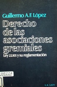 Derecho de las asociaciones gremiales : ley 22.105 y su reglamentación