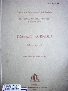 Trabajo agrícola : sexto punto del orden del día : Informe general