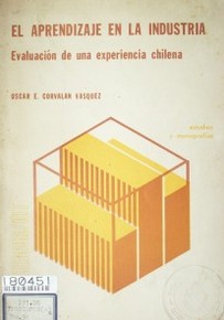 El aprendizaje en la industria : evaluación de una experiencia chilena