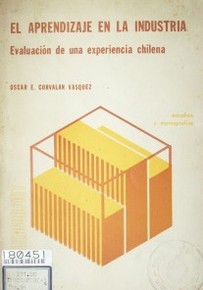 El aprendizaje en la industria : evaluación de una experiencia chilena