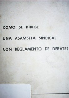 Como se dirige una asamblea sindical con reglamento de debates