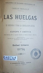 Las huelgas : su historia y toda la legislación actual de Europa y América