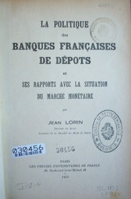 La politique des banques françaises de dépots et ses rapports avec la situation du marché monétaire