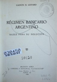 Régimen bancario argentino : bases para su solución