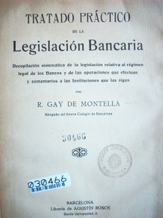 Tratado práctico de la legislación bancaria