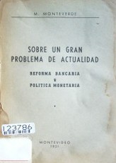 Sobre un gran problema de actualidad : reforma bancaria y política monetaria