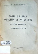 Sobre un gran problema de actualidad : reforma bancaria y política monetaria