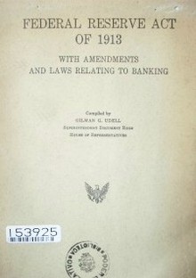 Federal reserve act of 1913 with amendments and laws relating to banking