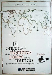 El origen de los nombres de los países del mundo : (y de muchas de las islas que éstos poseen)