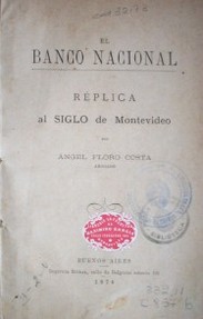 El Banco Nacional : réplica al Siglo de Montevideo