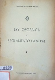 Ley orgánica y reglamento general