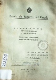 Ley orgánica : disposiciones legales y constitucionales : principales condiciones generales de las pólizas