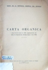 Carta Orgánica : (ley de 2 de enero de 1939, complementada con todas las disposiciones dictadas hasta el año 1958)