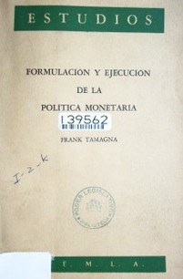 Formulación y ejecución de la política monetaria