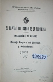 El capital del Banco de la República : integración de 20 millones : mensaje, proyecto del Ejecutivo y antecedentes
