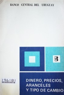 Dinero, precios, aranceles y tipo de cambio : políticas y alternativas : selección 1974-1981