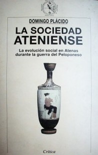 La sociedad ateniense : la evolución social en Atenas durante la guerra del Peloponeso