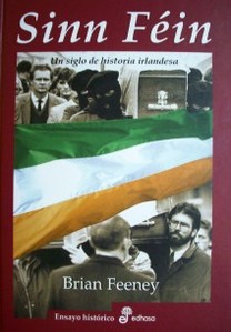 Sinn Féin : un siglo de historia irlandesa