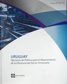 Uruguay : opciones de política para el mejoramiento de la eficiencia del sector ferroviario