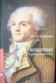 Robespierre : el primer revolucionario