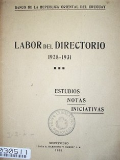 Labor del Directorio 1928=1931 : estudios, notas, iniciativas