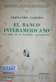 El Banco Interamericano : su papel en la economía continental