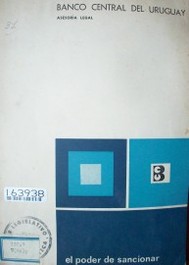 El poder de sancionar : sentencias, estudios internos y normas positivas relativas a la potestad del Banco Central de aplicar sanciones
