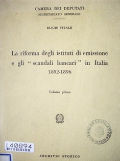 La riforma degli instituti di emissione e gli "scandali bancari" in Italia : 1892-1896