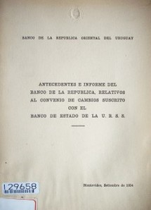 Antecedentes e informe del Banco de la República, relativos al convenio de cambios suscrito con el Banco de Estado de la U.R.S.S