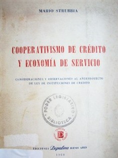 Cooperativismo de crédito y economía de servicio : consideraciones y observaciones al anteproyecto de ley de instituciones de crédito