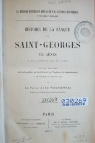 Histoire de la banque de Saint-Georges de Gênes la plus ancienne banque de l'Europe et des origines du crédit mobilier, du crédito foncier, des tontines et des amortissements y pratiques au moyenbage