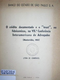 O crédito documentado e o "trust", ou difeicomisso, na VIIª Conferência Interamericana de Advogados (Montevidéo, 1951)
