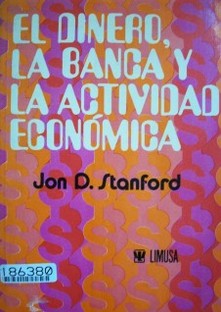 El dinero, la banca y la actividad económica