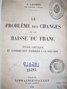 Le problème des changes et la baisse du franc : étude critique et contribution juridique a la solution