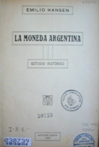 La moneda Argentina : estudio histórico