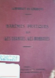 Barèmes pratiques sur les changes, les monnaies et les arbitrages