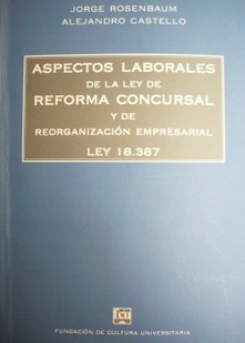 Aspectos laborales de la ley de reforma concursal y de reorganización empresarial : Ley 18.387