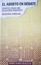 El aborto en debate : aportes para una discusión pendiente