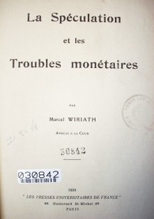 La spéculation et les troubles monetaires