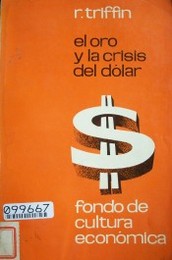 El oro y la crisis del dólar : el  futuro de la convertibilidad