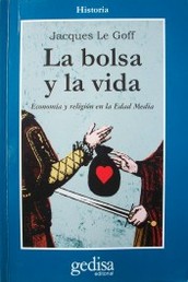 La bolsa y la vida : economía y religión en la Edad Media