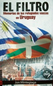 El Filtro : memorias de los refugiados vascos en Uruguay