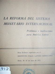 La reforma del sistema monetario Internacional : problemas e implicaciones para América Latina