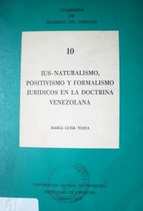 Ius-Naturalismo, positivismo y formalismo jurídicos en la doctrina venezolana