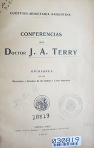 Cuestión monetaria Argentina; conferencias del doctor J. A. Terry