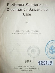 El sistema monetario i la organización Bancaria de Chile