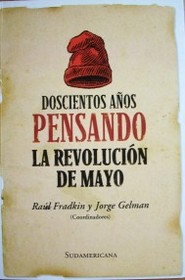 Doscientos años pensando la Revolución de Mayo