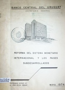 Reforma del sistema monetario internacional y los países subdesarrollados