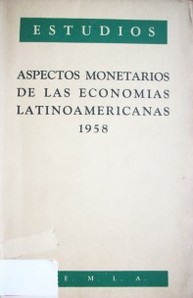 Aspectos monetarios de las economías Latinoamericanas : 1958